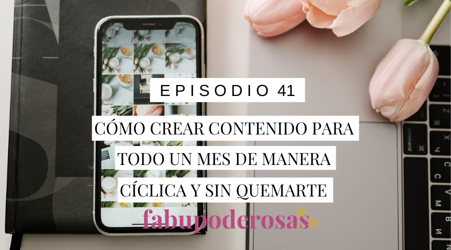 Episodio 41: Cómo crear contenido para todo un mes de manera cíclica y sin quemarte